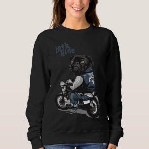 Lass&x27;s Ride Motorrad Big Bike Black Mops Dog T Sweatshirt