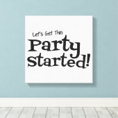 Lasse, dieses Party zu starten Leinwanddruck (Insitu (Holzboden))