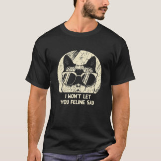Lasse dir nicht Feline Sad Cat Lover Positivity Ki T-Shirt