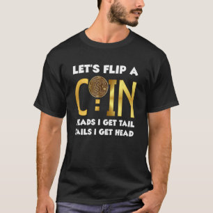 Lasse eine Münzköpfe Dreh ich Schwanz Schwänze I G T-Shirt