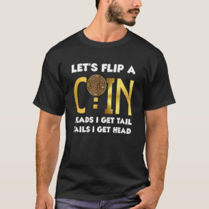 Lasse eine Münzköpfe Dreh ich Schwanz Schwänze I G T-Shirt