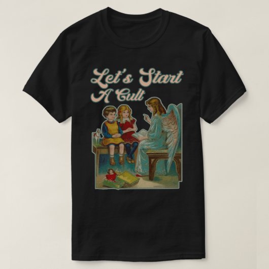 Lasse einen Kult starten T-Shirt (Design vorne)