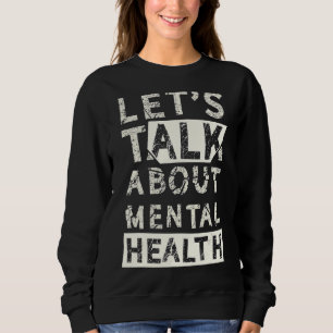 Lasse Gespräche über psychische Gesundheit Sweatshirt