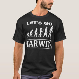 Lasse Go Darwin Funny Sarcastic Women Männer Lass' T-Shirt