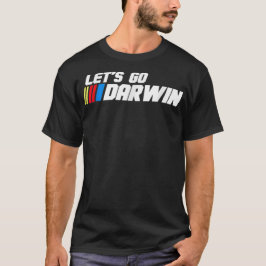 Lasse Go Darwin Funny Sarcastic Women Männer Lass' T-Shirt