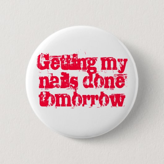 Lasse morgen meine Nägel machen Button (Vorderseite)