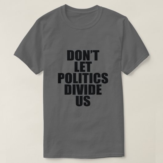 Lasse NICHT, DASS DIE POLITIK UNS UNTERTEILT T-Shirt (Design vorne)