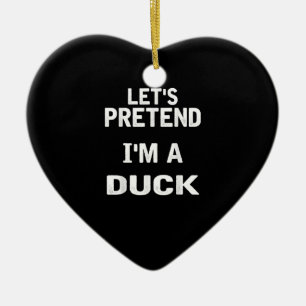Lasse so tun, als wäre ich ein Duck Funny Hallowee Keramik Ornament