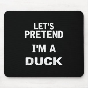 Lasse so tun, als wäre ich ein Duck Funny Hallowee Mousepad