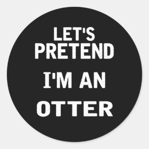 Lasse so tun, als wäre ich ein Otter Funny Hallowe Runder Aufkleber