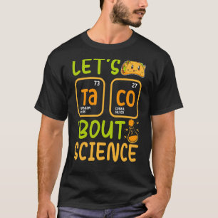 Lasse Tacos Bout Science Chemistry Teacher Pun Stu T-Shirt
