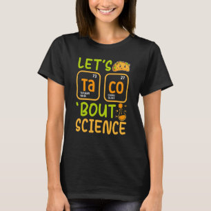 Lasse Tacos Bout Science Chemistry Teacher Pun Stu T-Shirt