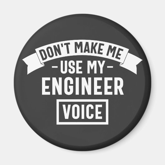 lassen mich meine Ingenieurstimme nicht benutzen Magnet (Vorne)
