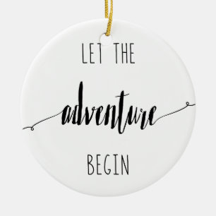 Lassen Sie das Abenteuer Zitat anfangen Keramik Ornament
