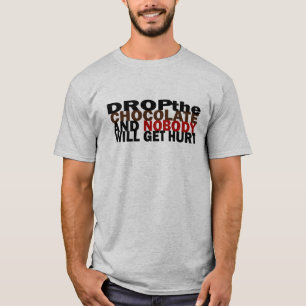 Lassen Sie die Schokolade fallen und niemand T-Shirt