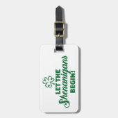 Lassen Sie die Shenanigans anfangen Gepäckanhänger (Vorderseite vertikal)