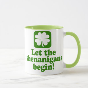 Lassen Sie die Shenanigans anfangen Tasse