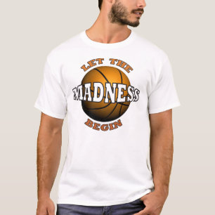 Lassen Sie die VERRÜCKTHEIT ANFANGEN T-Shirt