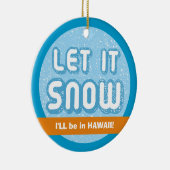 LASSEN SIE ES SCHON, ICH werde in Hawaii sein! Hum Keramikornament (Rechts)