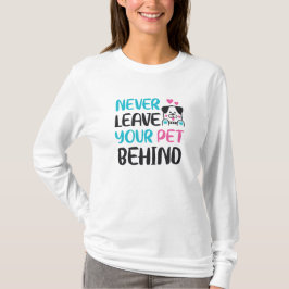Lassen Sie Ihr Haustier niemals zurück T-Shirt