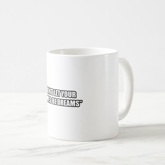 Lassen Sie Ihr Memes Träume nicht sein Kaffeetasse (VorderseiteRechts)