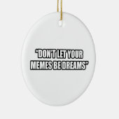 Lassen Sie Ihr Memes Träume nicht sein Keramik Ornament (Rechts)