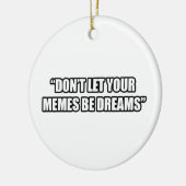 Lassen Sie Ihr Memes Träume nicht sein Keramik Ornament (Links)
