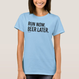 Lassen Sie jetzt Bier später laufen T-Shirt