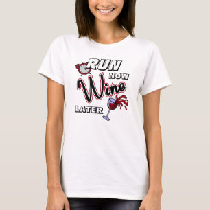 Lassen Sie jetzt Wein später - aller Sport laufen T-Shirt