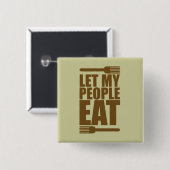 Lassen Sie meine Leute essen Button (Vorne & Hinten)