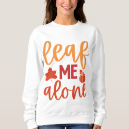 Lassen Sie mich allein fallen Zitat mit Pumpkin Sweatshirt