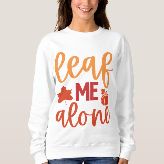 Lassen Sie mich allein fallen Zitat mit Pumpkin Sweatshirt (Vorderseite)