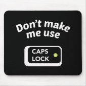 Lassen Sie mich keinen CAPS LOCK benutzen - Funny  Mousepad (Vorne)