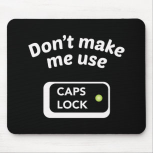 Lassen Sie mich keinen CAPS LOCK benutzen - Funny  Mousepad