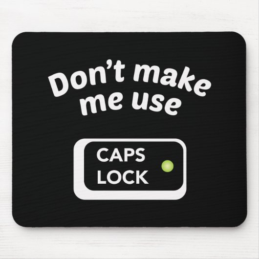 Lassen Sie mich keinen CAPS LOCK benutzen - Funny  Mousepad (Vorne)