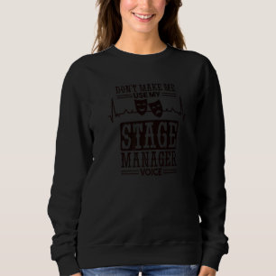 Lassen Sie mich meine Bühne Manager Voice Bühne Ma Sweatshirt