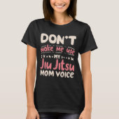 Lassen Sie mich meine JIU JITSU Mama Voice nicht b T-Shirt (Vorderseite)