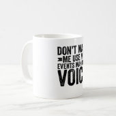 Lassen Sie mich nicht die Stimme des Veranstaltung Kaffeetasse (Vorderseite Links)