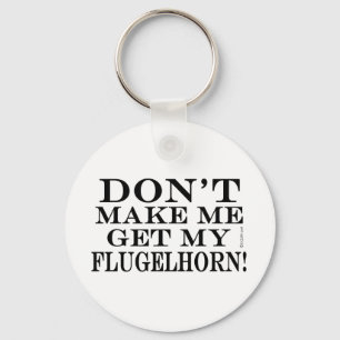 Lassen Sie mich nicht mein Flugelhorn erhalten Schlüsselanhänger