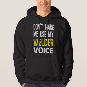 Lassen Sie mich nicht mein Welder Voice Funny Gesc Hoodie