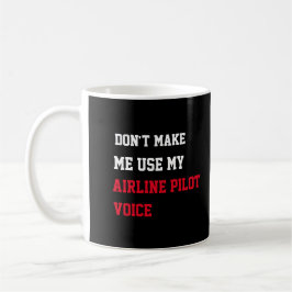 Lassen Sie mich nicht meine Airline-Pilotenstimme Kaffeetasse