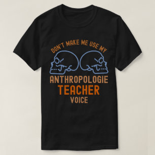 Lassen Sie mich nicht meine Anthropologie-Lehrerin T-Shirt