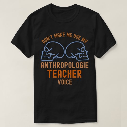 Lassen Sie mich nicht meine Anthropologie-Lehrerin T-Shirt (Design vorne)