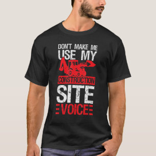 Lassen Sie mich nicht meine Baustelle Voice Excav T-Shirt