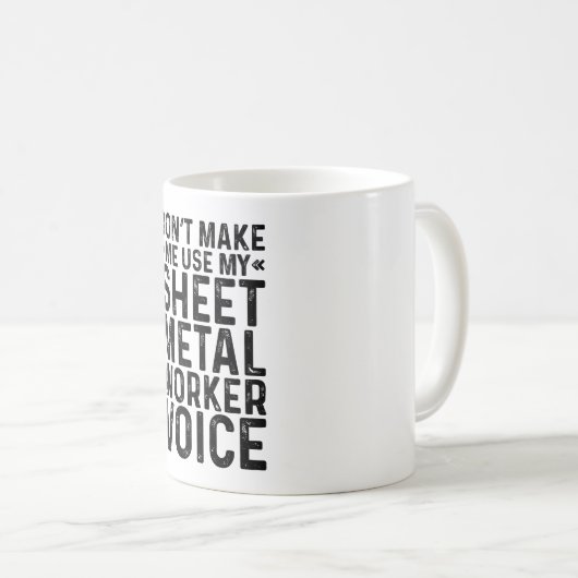 Lassen Sie mich nicht meine Blecharbeitsstimme ver Kaffeetasse (VorderseiteRechts)