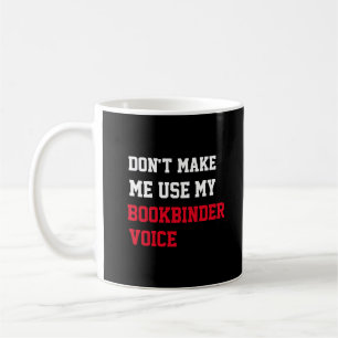 Lassen Sie mich nicht meine Buchbinderstimme verwe Kaffeetasse