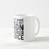 Lassen Sie mich nicht meine eiserne Arbeitnehmerst Kaffeetasse (VorderseiteRechts)