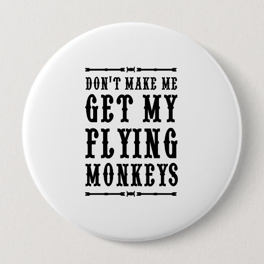 Lassen Sie mich nicht meine Fliegen-Affen erhalten Button (Vorderseite)