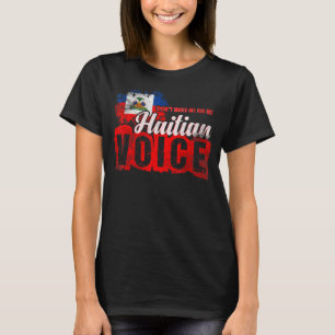Lassen Sie mich nicht meine haitianische Stimme in T-Shirt