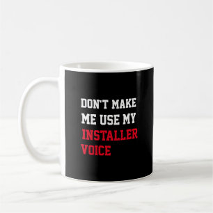 Lassen Sie mich nicht meine Installer-Stimme verwe Kaffeetasse